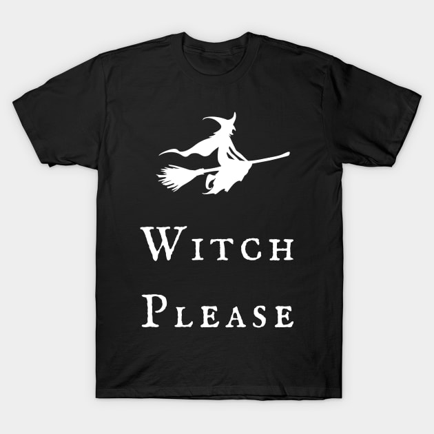 Witch Please! Magickal Flying Witch Broomstick Witchy Vibes Wiccan Symbol Design T-Shirt by WiccanGathering